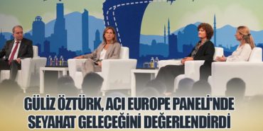 Güliz Öztürk, ACI Europe Paneli’nde Seyahat Geleceğini Değerlendirdi