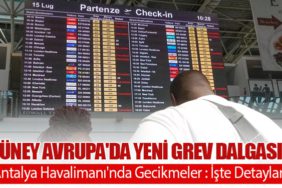 Güney Avrupa'da Yeni Grev Dalgası! Antalya Havalimanı'nda Gecikmeler : İşte Detaylar
