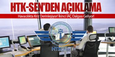 HTK-SEN’den Açıklama. Havacılıkta Kriz Derinleşiyor! İkinci İAÇ Dalgası Geliyor!