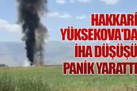 Hakkari Yüksekova'da İHA Düşüşü Panik Yarattı