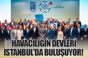 Havacılığın Devleri İstanbul'da Buluşuyor!