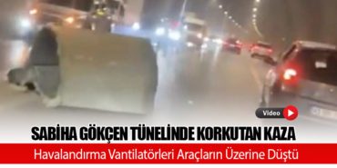 Sabiha Gökçen Tünelinde Korkutan Kaza: Havalandırma Vantilatörleri Araçların Üzerine Düştü