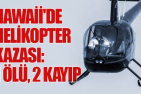 Hawaii'de Helikopter Kazası: 1 Ölü, 2 Kayıp