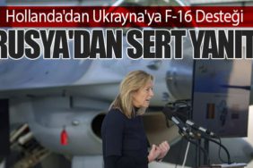 Hollanda'dan Ukrayna'ya F-16 Desteği: Rusya'dan Sert Yanıt