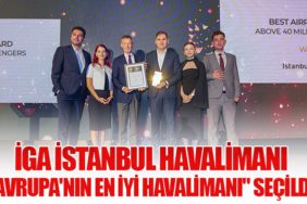 İGA İstanbul Havalimanı "Avrupa'nın En İyi Havalimanı" Seçildi