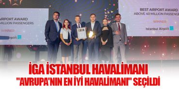 İGA İstanbul Havalimanı “Avrupa’nın En İyi Havalimanı” Seçildi