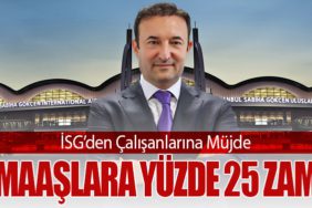 İSG’den Çalışanlarına Müjde: Maaşlara Yüzde 25 Zam