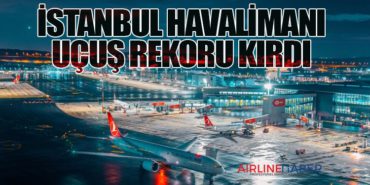 İstanbul Havalimanı Uçuş Rekoru Kırdı