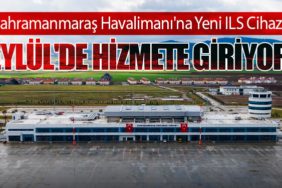 Kahramanmaraş Havalimanı'na Yeni ILS Cihazı Eylül'de Hizmete Giriyor