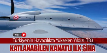 Katlanabilen Kanatlı İlk SİHA. Türkiye’nin Havacılıkta Yükselen Yıldızı: TB3