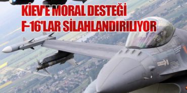 Kiev’e Moral Desteği: F-16’lar Silahlandırılıyor