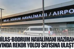 Milas-Bodrum Havalimanı Haziran Ayında Rekor Yolcu Sayısına Ulaştı