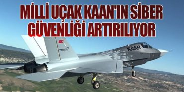Milli Uçak KAAN’ın Siber Güvenliği Artırılıyor