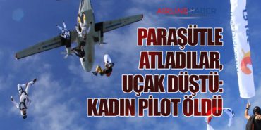 Paraşütle Atladılar, Uçak Düştü: Kadın Pilot Öldü