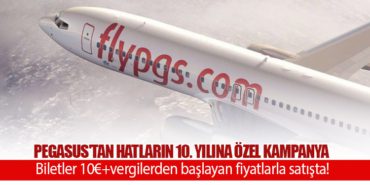 Pegasus’tan Hatların 10. Yılına Özel Kampanya. Biletler 10€+vergilerden başlayan fiyatlarla satışta!