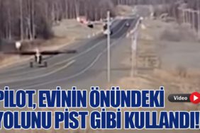 Pilot, Evinin Önündeki Yolunu Pist Gibi Kullandı!