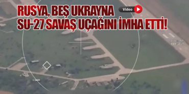Rusya, Beş Ukrayna SU-27 Savaş Uçağını İmha Etti!
