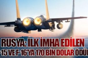 Rusya: İlk İmha Edilen F-15 ve F-16'ya 170 Bin Dolar Ödül