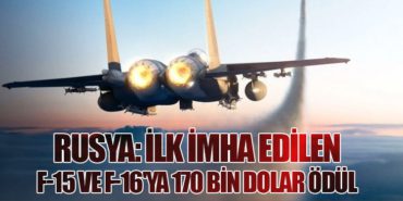 Rusya: İlk İmha Edilen F-15 ve F-16’ya 170 Bin Dolar Ödül