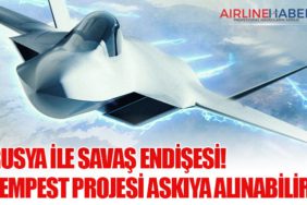 Rusya ile Savaş Endişesi! TEMPEST Projesi Askıya Alınabilir