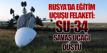 Rusya’da Eğitim Uçuşu Felaketi: Su-34 Savaş Uçağı Düştü