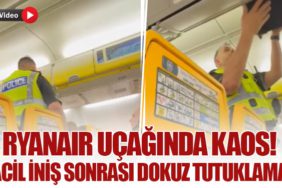 Ryanair Uçağında Kaos! Acil İniş sonrası Dokuz Tutuklama