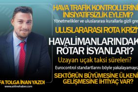 Uluslararası rota krizi? Yönetmelikler ve uluslararası kurallarla gizli grev? Havalimanlarındaki rötar isyanları?