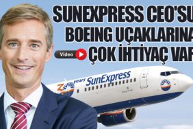 SunExpress CEO'su: Boeing Uçaklarına Çok İhtiyaç Var