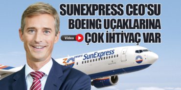 SunExpress CEO’su: Boeing Uçaklarına Çok İhtiyaç Var