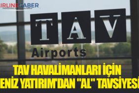 TAV Havalimanları İçin Deniz Yatırım'dan "Al" Tavsiyesi