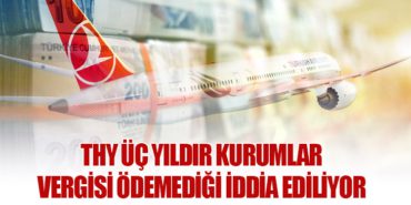 THY Üç Yıldır Kurumlar Vergisi Ödemediği İddia Ediliyor