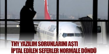 THY Yazılım Sorunlarını Aştı: İptal Edilen Seferler Normale Döndü