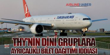 THY’nin Dini Gruplara Ayrıcalıklı Bilet Dağıtımı İddiası