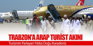 Trabzon’a Arap Turist Akını: Turizmin Parlayan Yıldızı Doğu Karadeniz