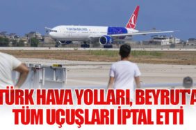 Türk Hava Yolları, Beyrut'a Tüm Uçuşları İptal Etti