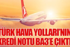 Türk Hava Yolları’nın Kredi Notu Ba3’e Çıktı