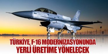 Türkiye, F-16 Modernizasyonunda Yerli Üretime Yönelecek
