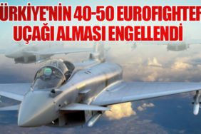 Türkiye'nin 40-50 Eurofighter Uçağı Alması Engellendi