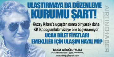 Ulaştırmaya da Düzenleme Kurumu Şart! Kuzey Kıbrıs’a uçuştan sonra bir yasak daha. KKTC doğumlular vizeye bile başvuramıyor