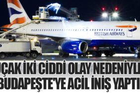 Uçak İki Ciddi Olay Nedeniyle Budapeşte'ye Acil İniş Yaptı