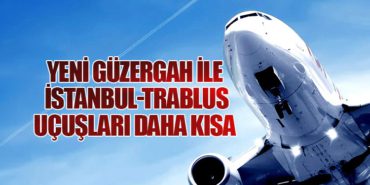 Yeni Güzergah ile İstanbul-Trablus Uçuşları Daha Kısa