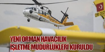 Yeni Orman Havacılık İşletme Müdürlükleri Kuruldu