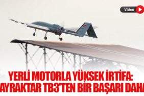 Yerli Motorla Yüksek İrtifa: Bayraktar TB3'ten Bir Başarı Daha