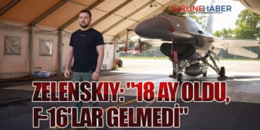 Zelenskiy: “18 Ay Oldu, F-16’lar Gelmedi”
