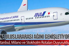 ANA Uluslararası Ağını Genişletiyor. İstanbul, Milano ve Stokholm Rotaları Duyuruldu