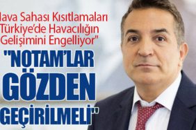 Hava Sahası Kısıtlamaları Türkiye’de Havacılığın Gelişimini Engelliyor