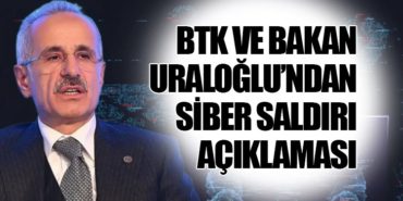 BTK ve Bakan Uraloğlu’ndan Siber Saldırı Açıklaması