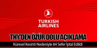 THY’den Özür Dolu Açıklama: Küresel Kesinti Nedeniyle 84 Sefer İptal Edildi
