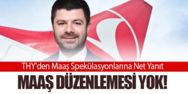 THY’den Maaş Spekülasyonlarına Net Yanıt. Maaş Düzenlemesi Yok!