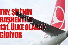 THY, Şili’nin Başkentine 131. Ülke Olarak Gidiyor
